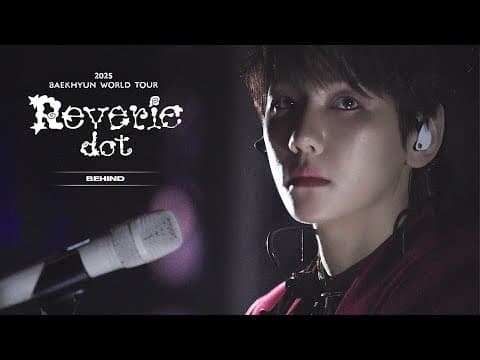 2025 BAEKHYUN WORLD TOUR 'Reverie [dot]' Behind | 백현 (BAEKHYUN) thumbnail