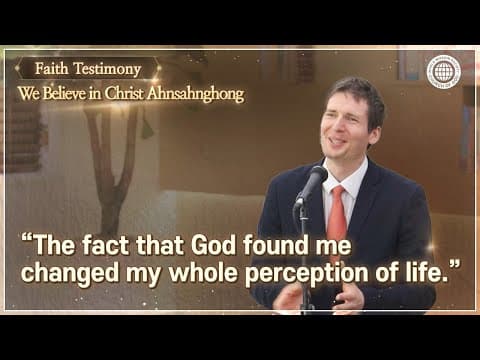 The fact that God found me changed my whole perception of life. | Christ Ahnsahnghong thumbnail