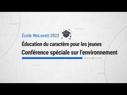 [WeLoveU] Conférence spéciale 2023 de l’école WeLoveU sur l’éducation du caractère pour les jeunes thumbnail