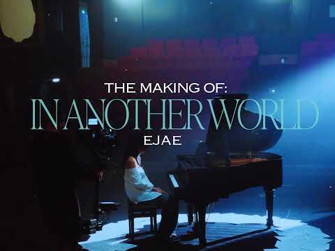 The Making Of: In Another World - EJAE thumbnail